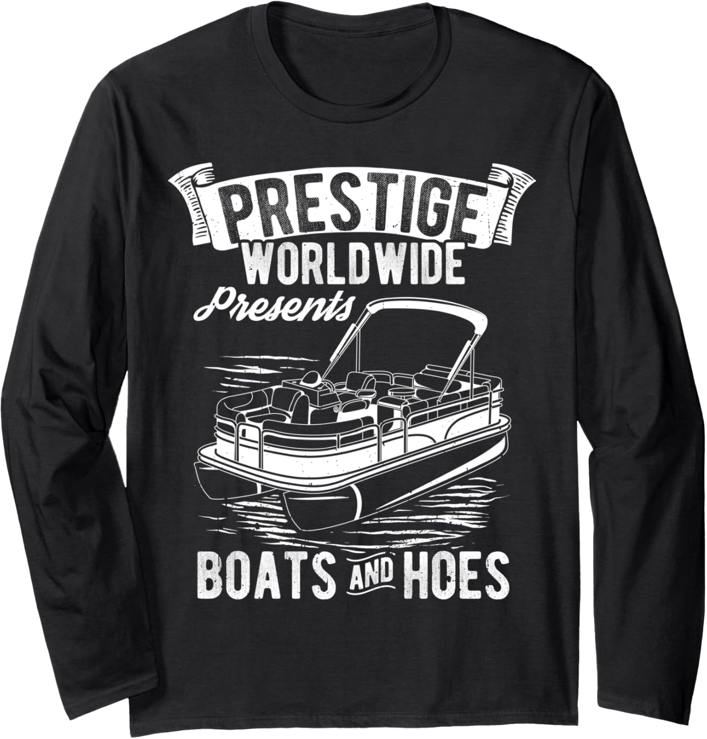 Prestige Worldwide Presents Boats Hoes Boating Humor Long