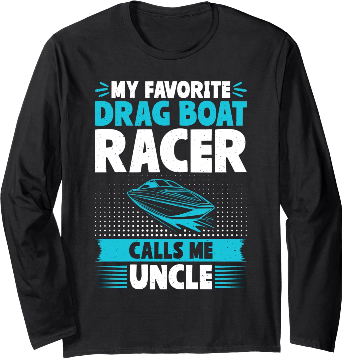 My Favorite Drag Boat Racer Calls Me Uncle