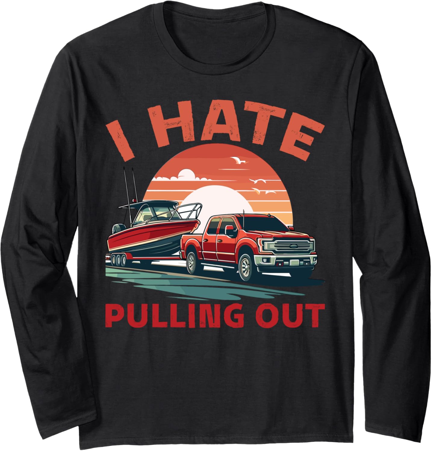 I Hate Pulling Out Boat Lover Fishing Humor