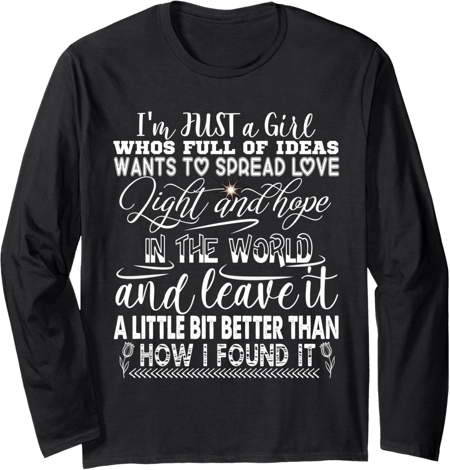 I'm Just a Girl Who Wants the World to be a Better Place Long Sleeve