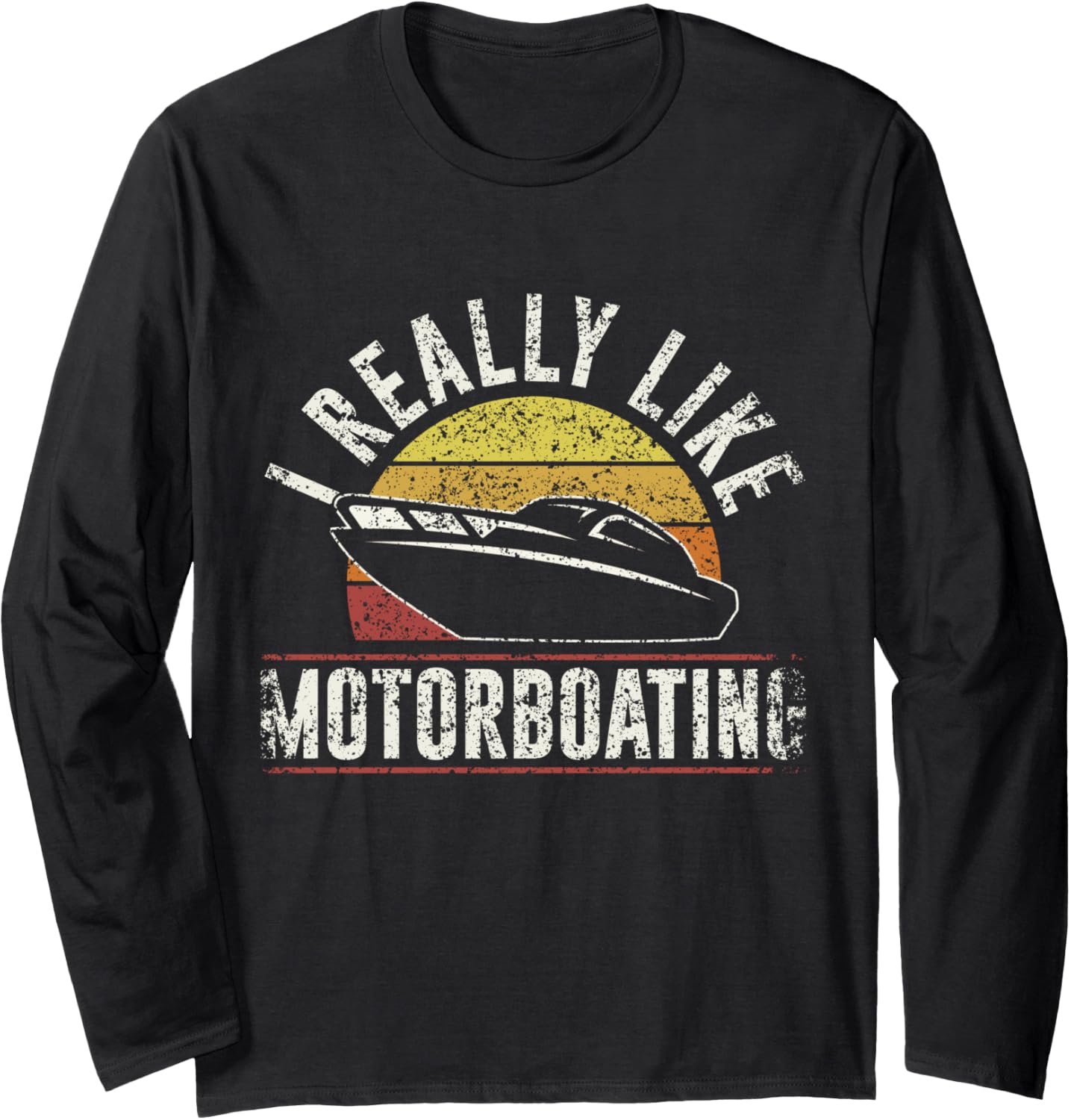 I Really Like Motorboating Motorboat Motorboating Long Sleeve