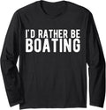 I D Rather Be Boating Long Sleeve