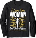 I Love One Woman Several Guns A I Love Guns Long Sleeve