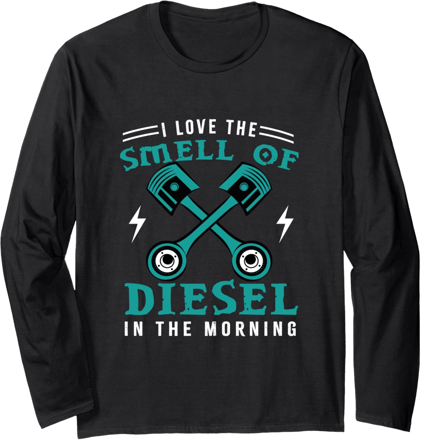Love Diesel Smell Design Diesel Drivers Long Sleeve