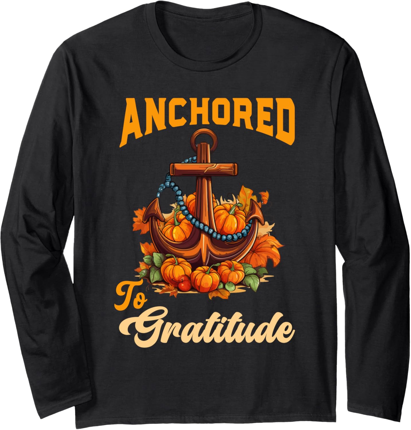 Anchored To Gratitude Boating Thankfulness Thanksgiving Boat Long