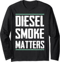 Cool Diesel Power Diesel Smoke Matters Long Sleeve