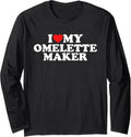 I Love My Omelette Maker Long Sleeve