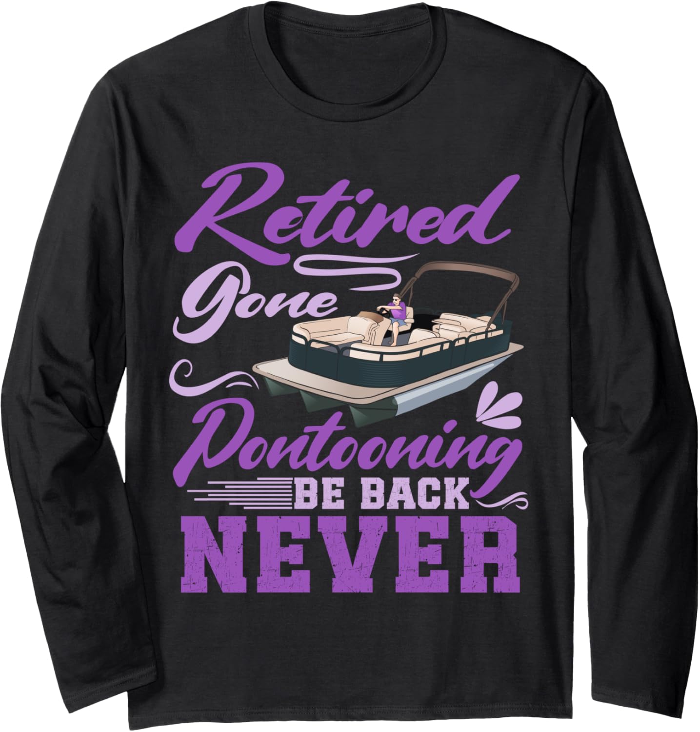 Retirement Pontoon Retired Gone Pontooning Boating Long Sleeve