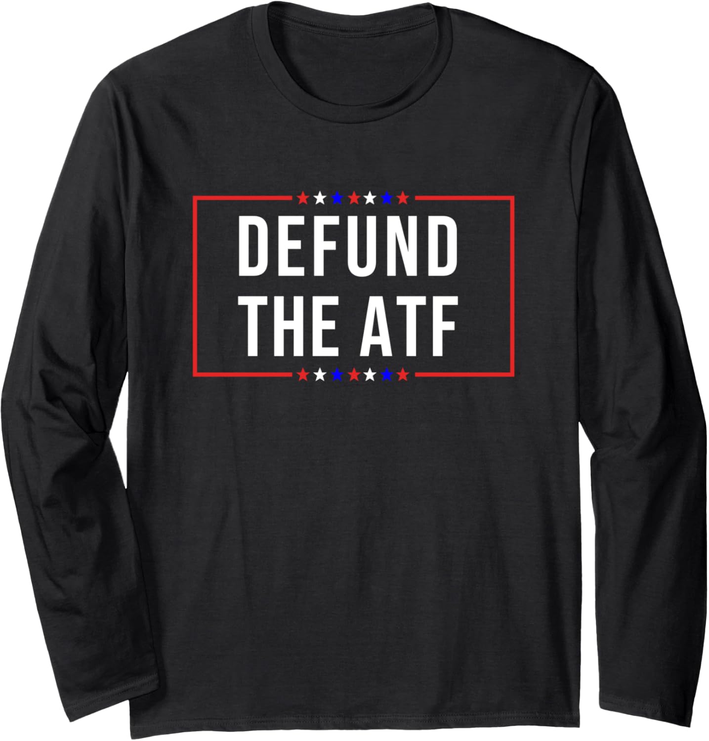 Defund The Atf Gun Control Long Sleeve