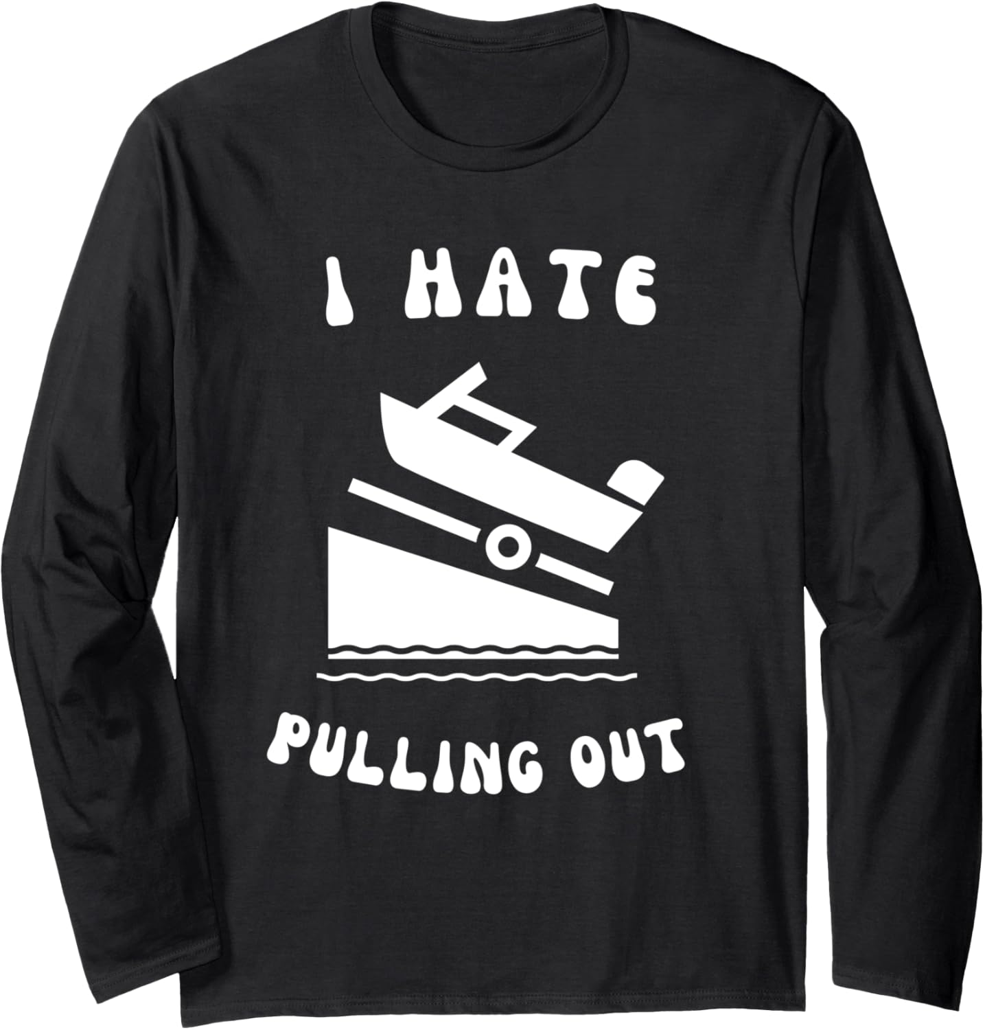 Funny Quote I Hate Pulling Out Boat Captain