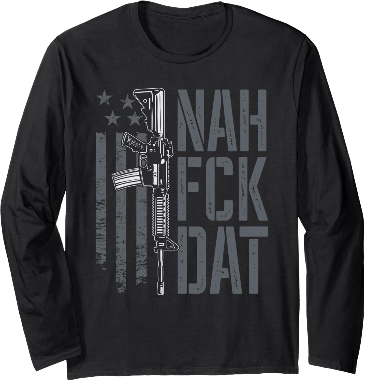 Nah Fck Dat Nahfckdat 2Nd Amendment Pro Guns Funny Gun Long Sleeve