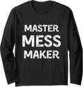 Master Mess Maker Funny Messy Long Sleeve