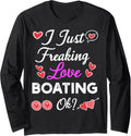 I Just Freaking Love Boating Long Sleeve
