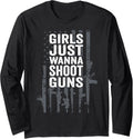 Girls Just Wanna Shoot Guns Funny Womens Gun Owner Long Sleeve