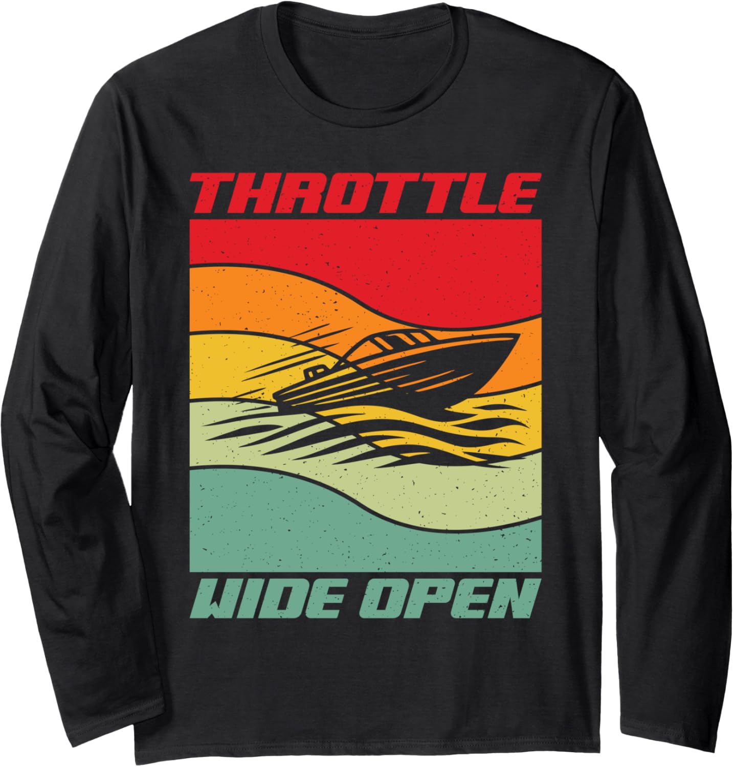 Throttle Wide Open Boat Long Sleeve