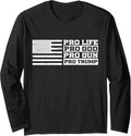 Pro Life Pro God Pro Gun Pro Trump Long Sleeve