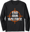 Anti Guns End Gun Violence Gun Control Support Long Sleeve