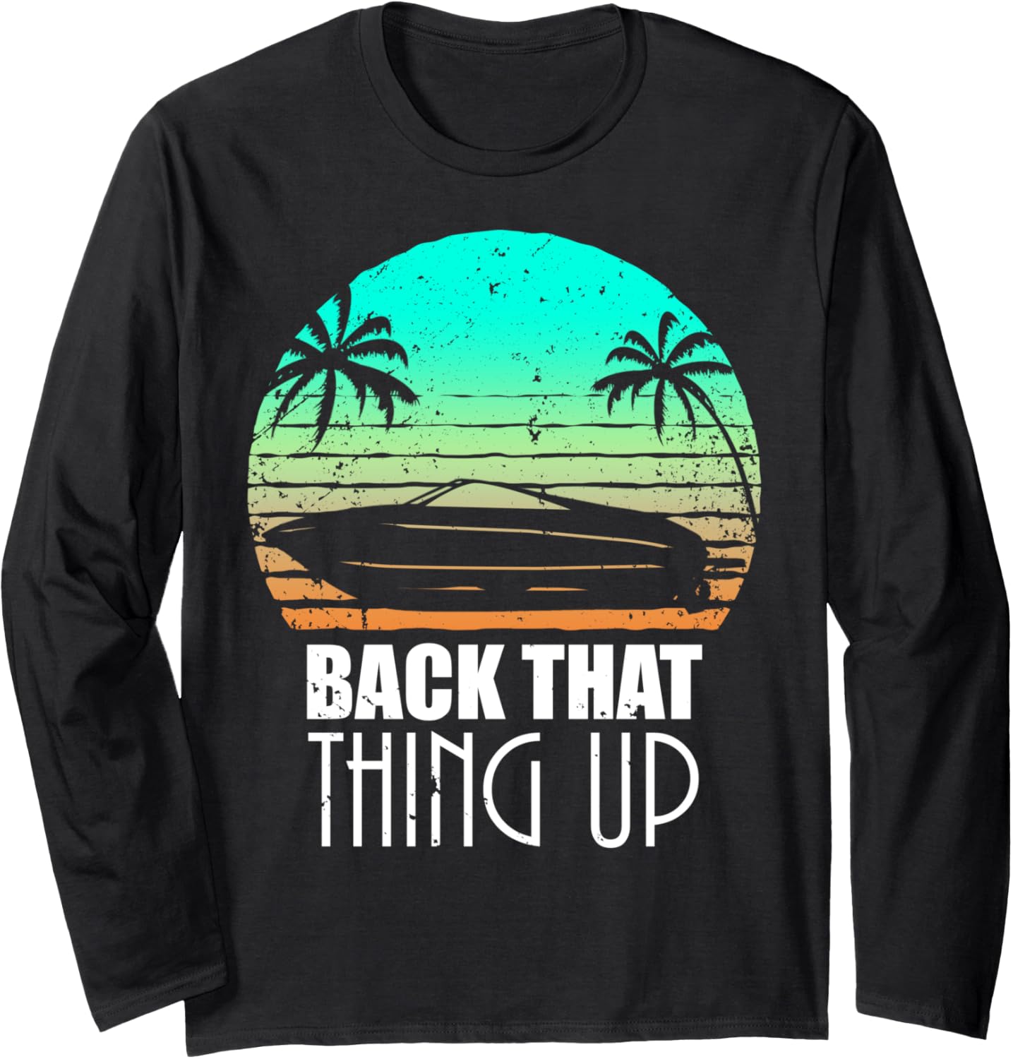 Back Thing Up Boat Boating Fishing Camping Funny