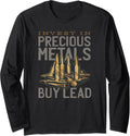 Invest In Precious Metals Buy Lead Funny Gun T Shirt Long Sleeve
