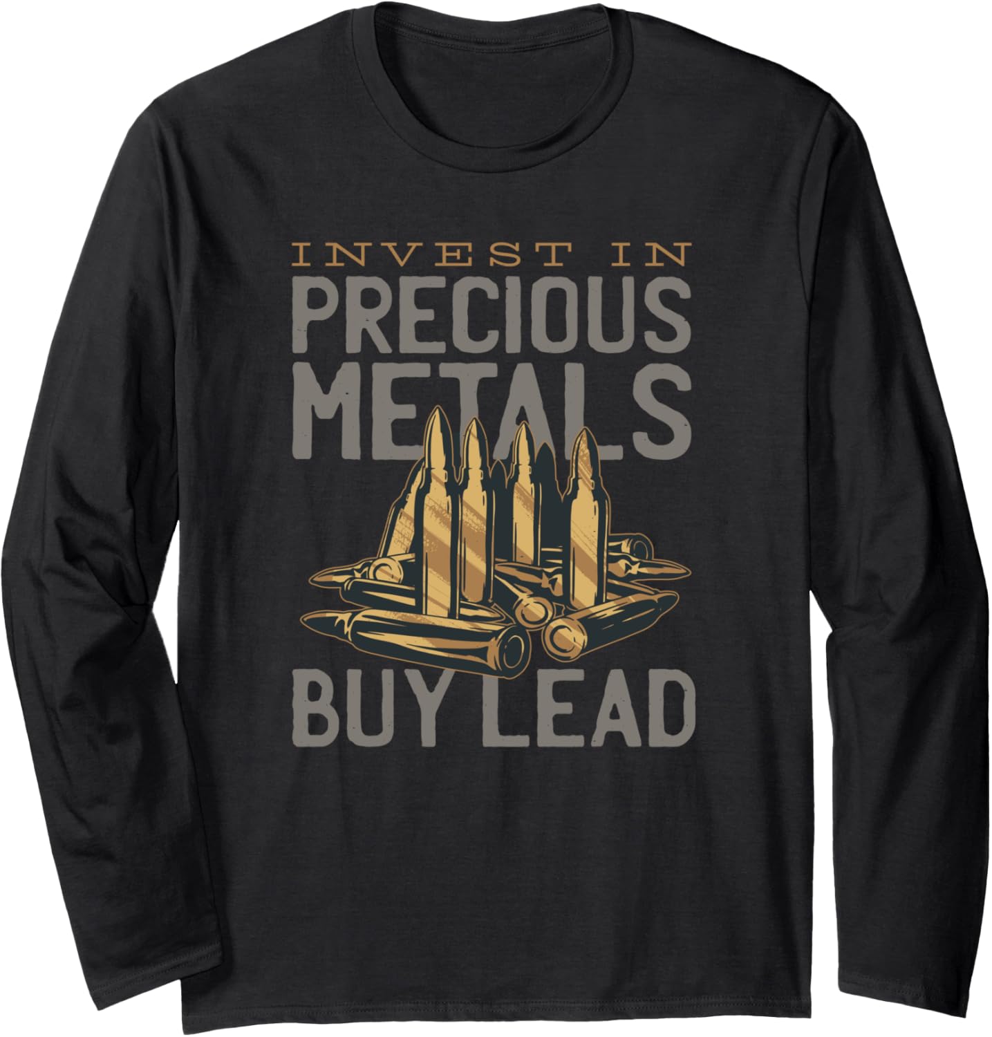 Invest In Precious Metals Buy Lead Funny Gun T Shirt Long Sleeve