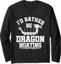 I D Rather Be Dragon Boating Dragon Boating
