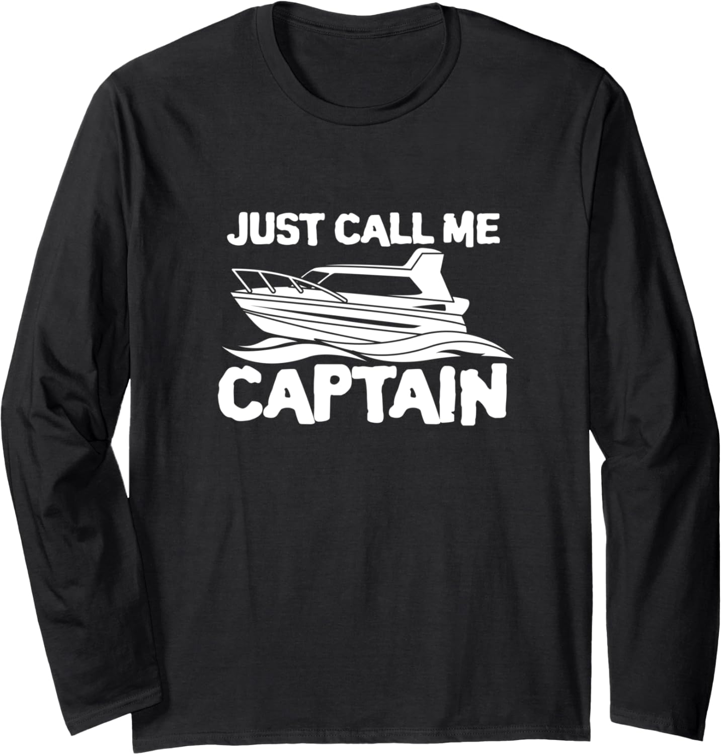 Just Call Me Captain Boat Boating Sailing Cruising