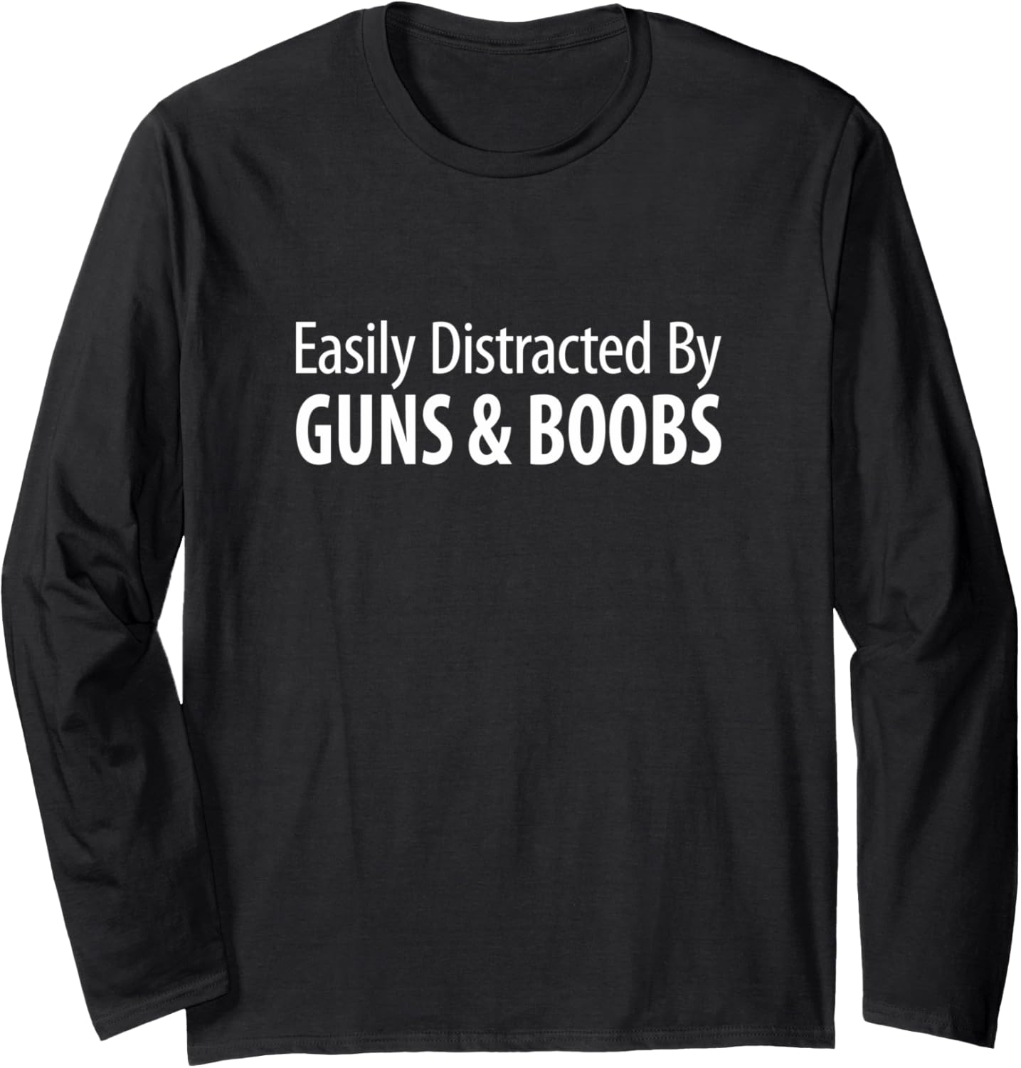 Easily Distracted By Guns Boobs Long Sleeve