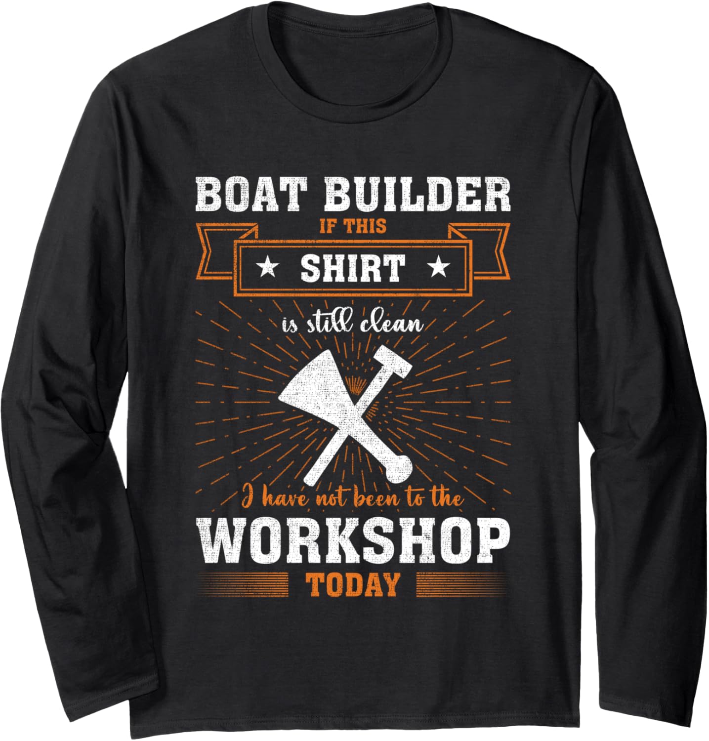 Craftsmen Quote Funny Boat Builder Long Sleeve