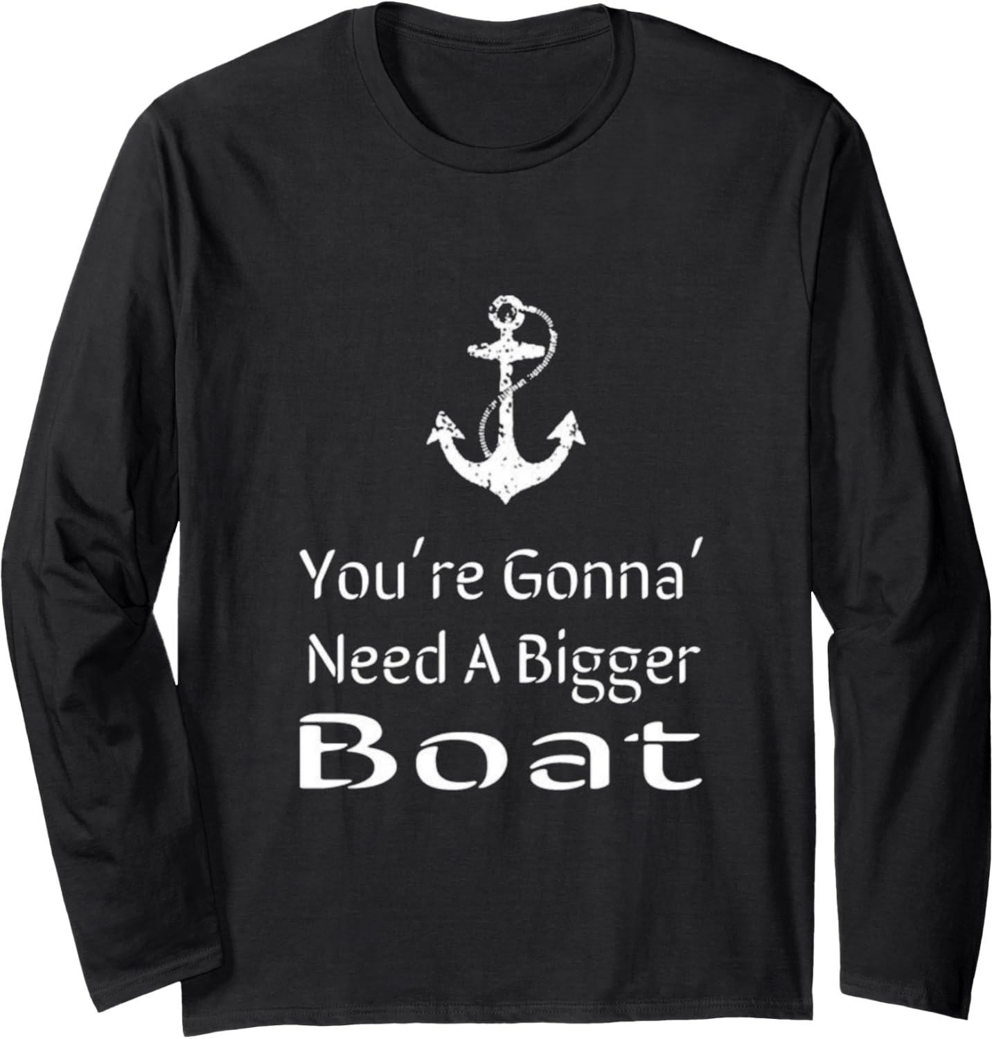 Re Gonna Need A Bigger Boat Long Sleeve