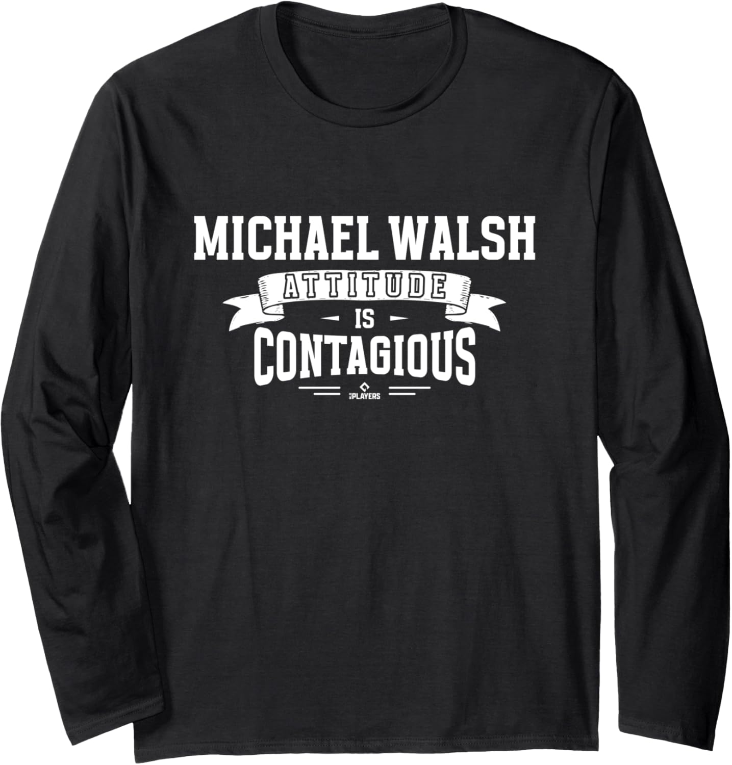 Attitude Is Contagious Michael Walsh Prospect Baseball Fan Long Sleeve