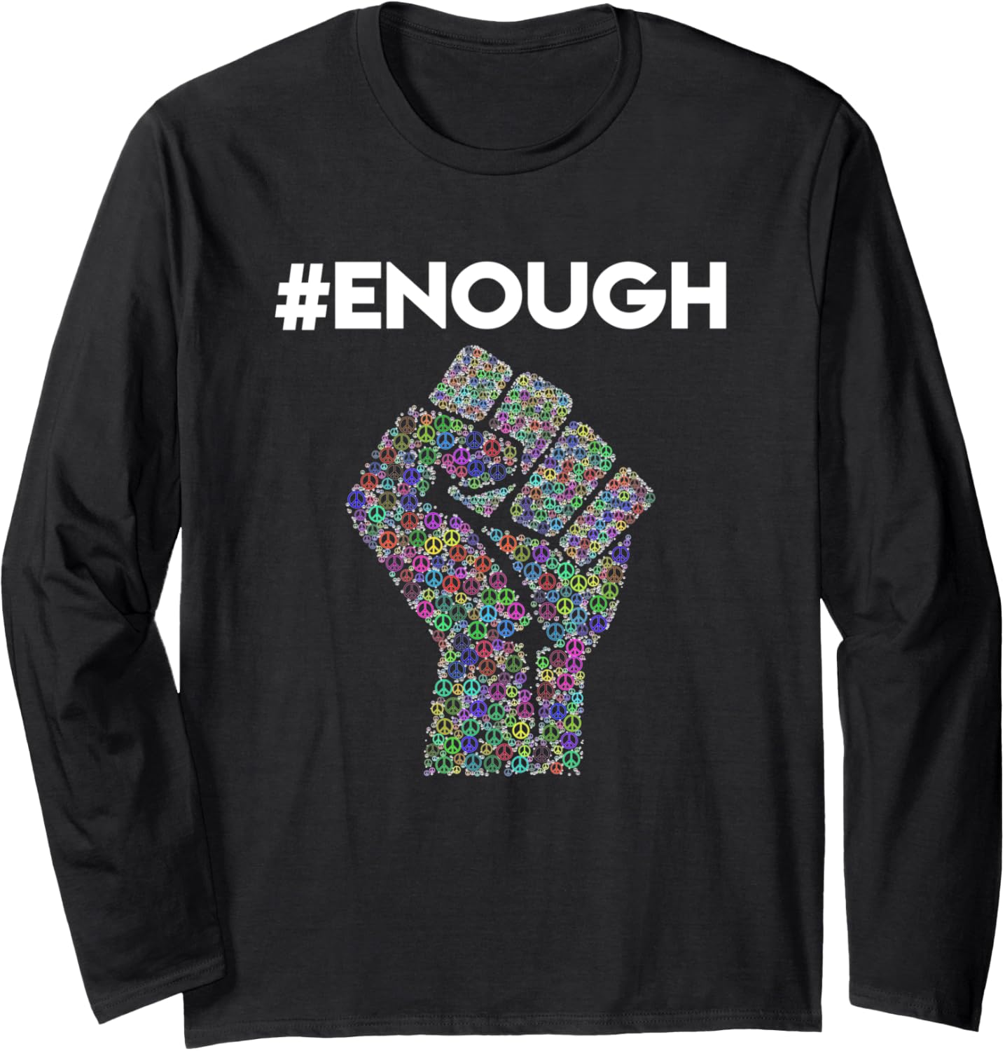 Enough Long Sleeve Peace Resist Fist Tshirt Anti Gun
