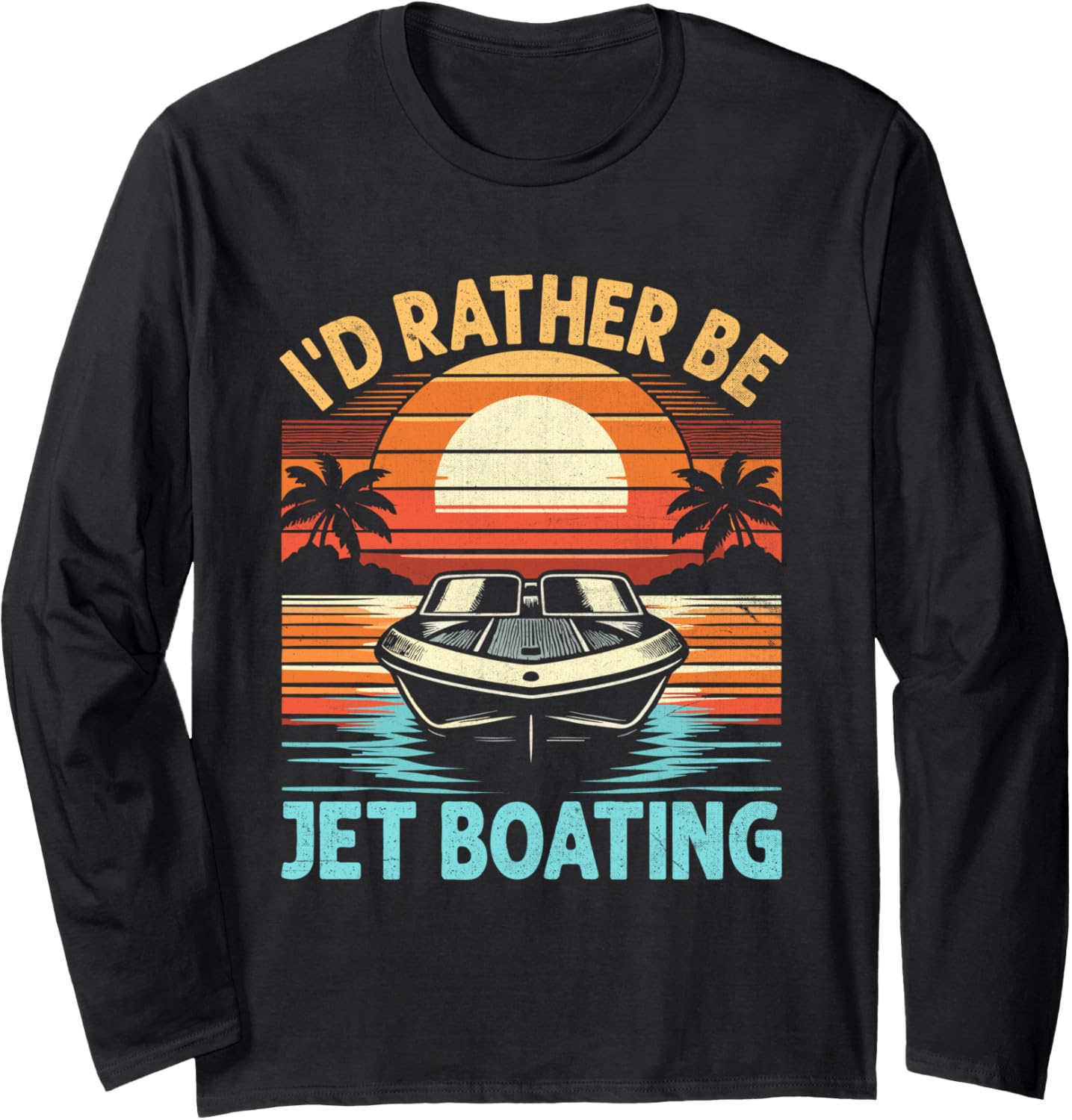 I D Rather Be Jet Boating Jetboat Jet