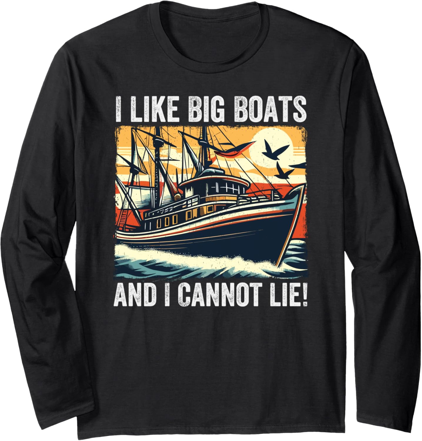 I Like Big Boats Ships Yachts Long
