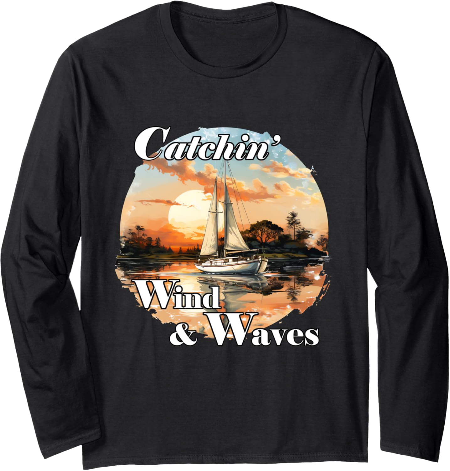 Catchin Wind Waves Love Sailing Boating Long Sleeve
