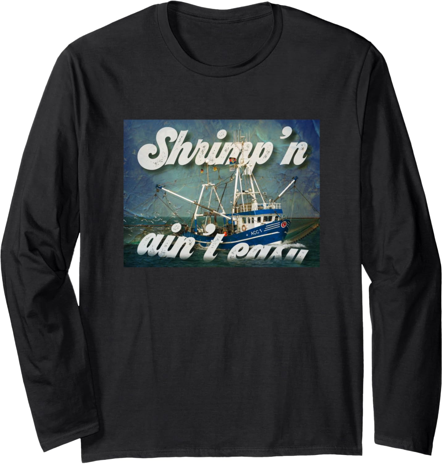 Shrimp U2019N Ain U2019T Easy Shrimp Boat Long