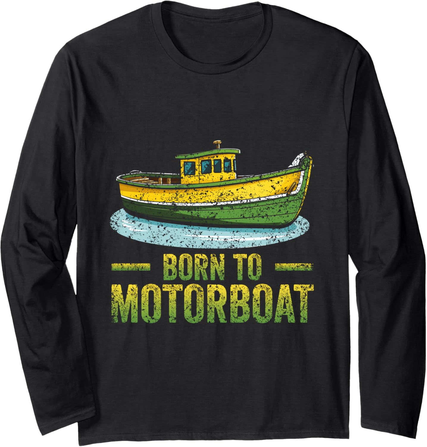 Born To Motorboat Motor Boat Motorboats Motorboating Long
