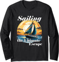 Sailing Ultimate Escape Love Sailing Boating Long Sleeve