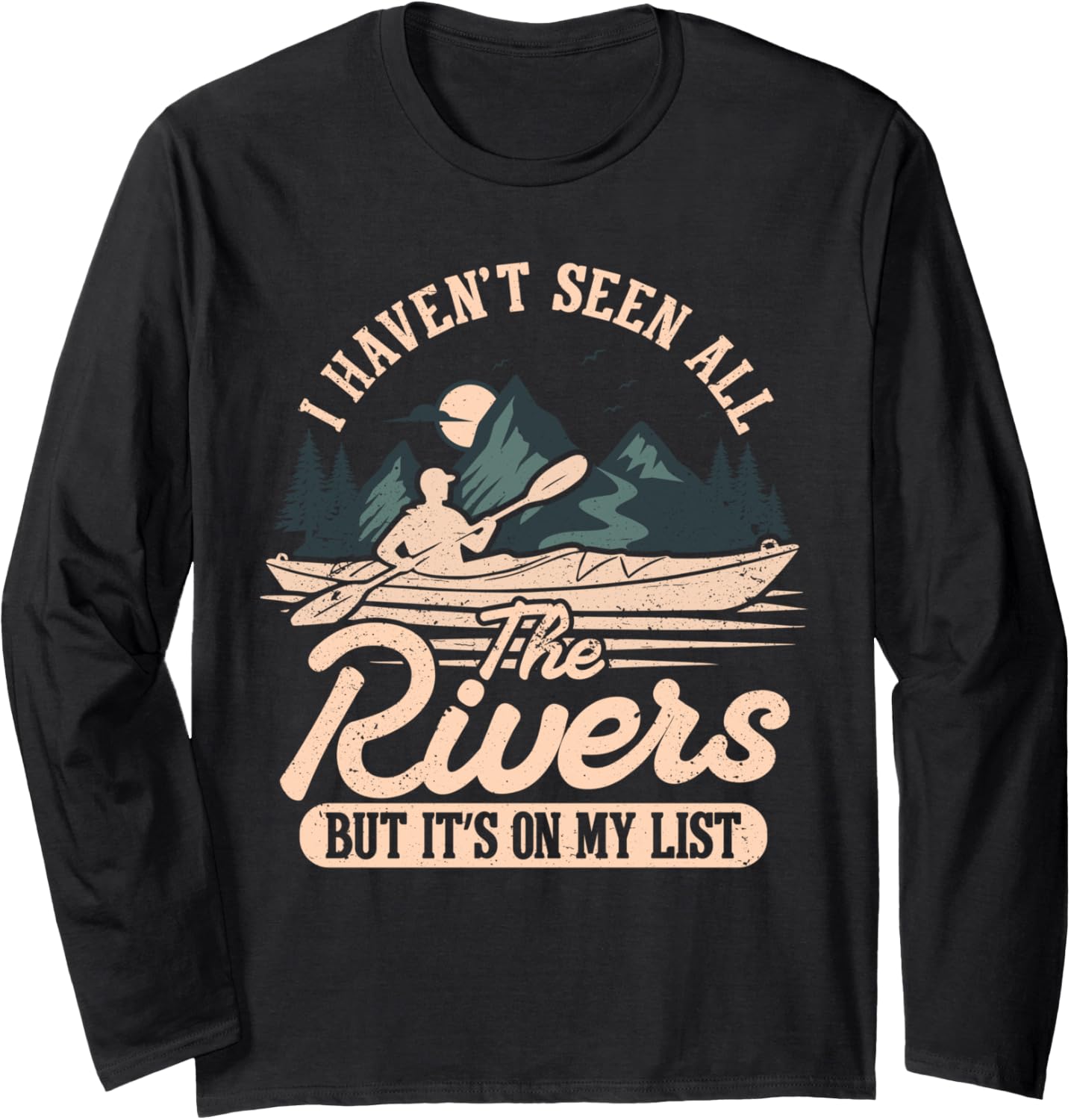Funny Kayaking I Haven Seen All Rivers Kayak