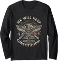 We Will Keep Our God Our Guns Our Constitution Long Sleeve