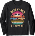Im Sexy I Tow It Funny Boating Shirts