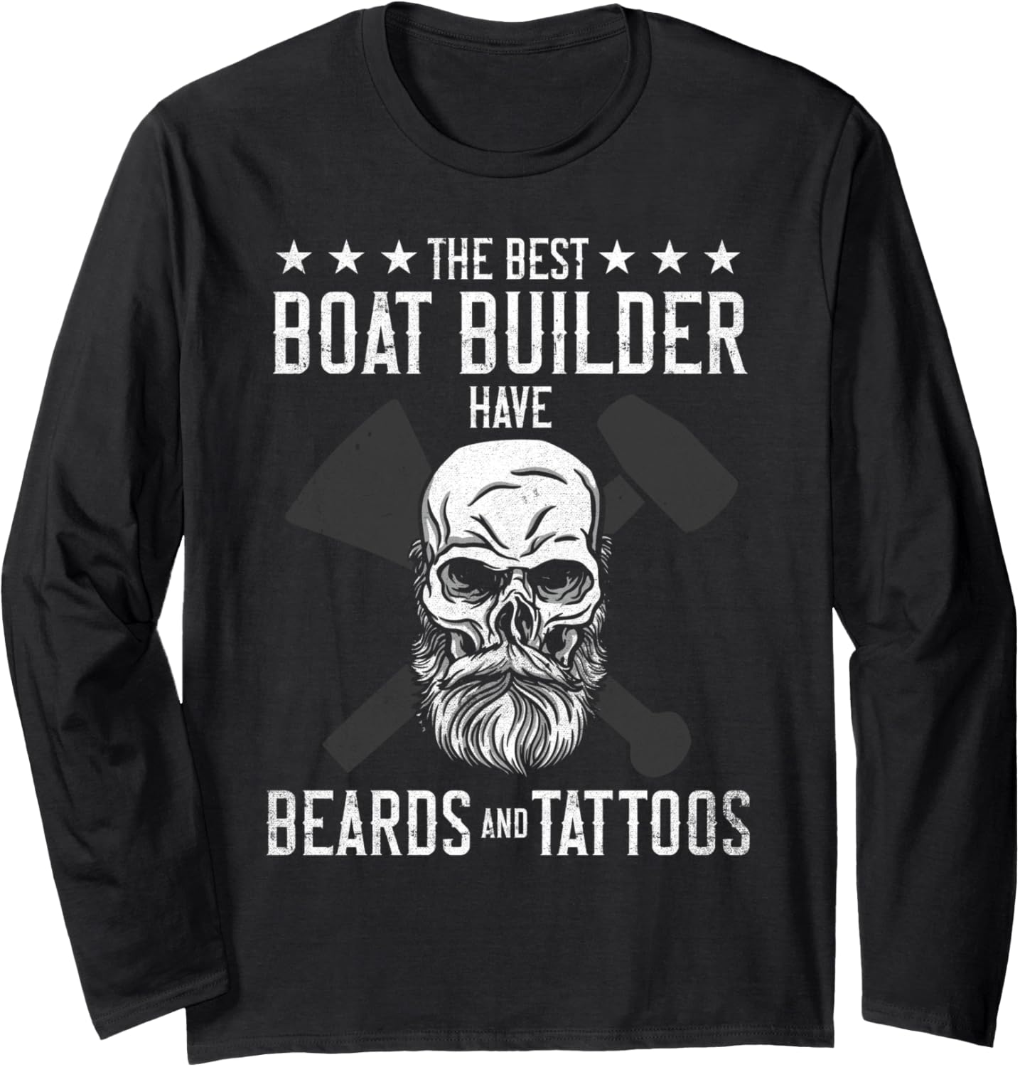 Best Craftsmen Have Beards Tattoos Boat Builder Long