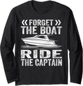 Forget Boat Ride Captain Long Sleeve