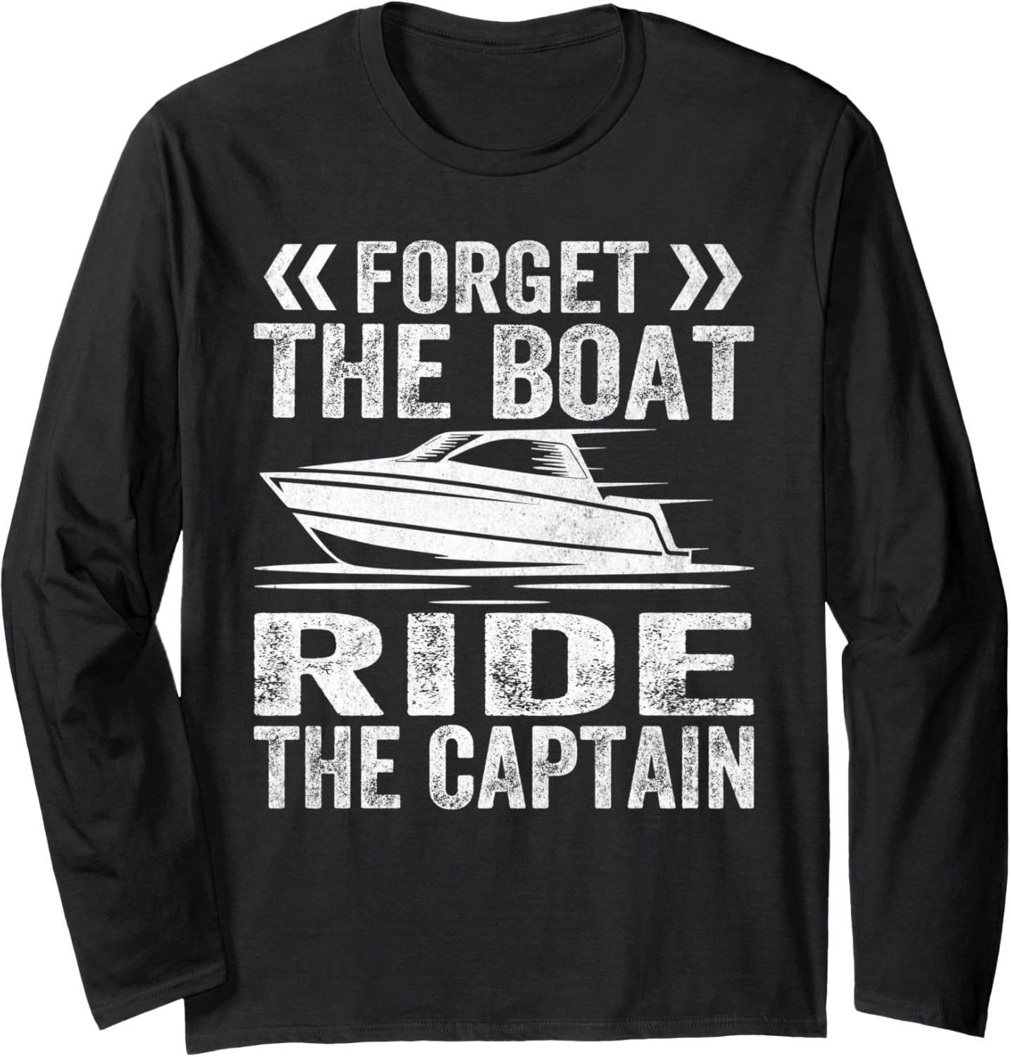 Forget Boat Ride Captain Long Sleeve