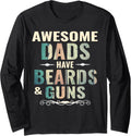 Awesome Dads Have Beards Guns Tattoos Beards Lover Long Sleeve