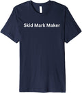 Graphic Fun Skid Mark Apparel-Skid Mark Maker Premium