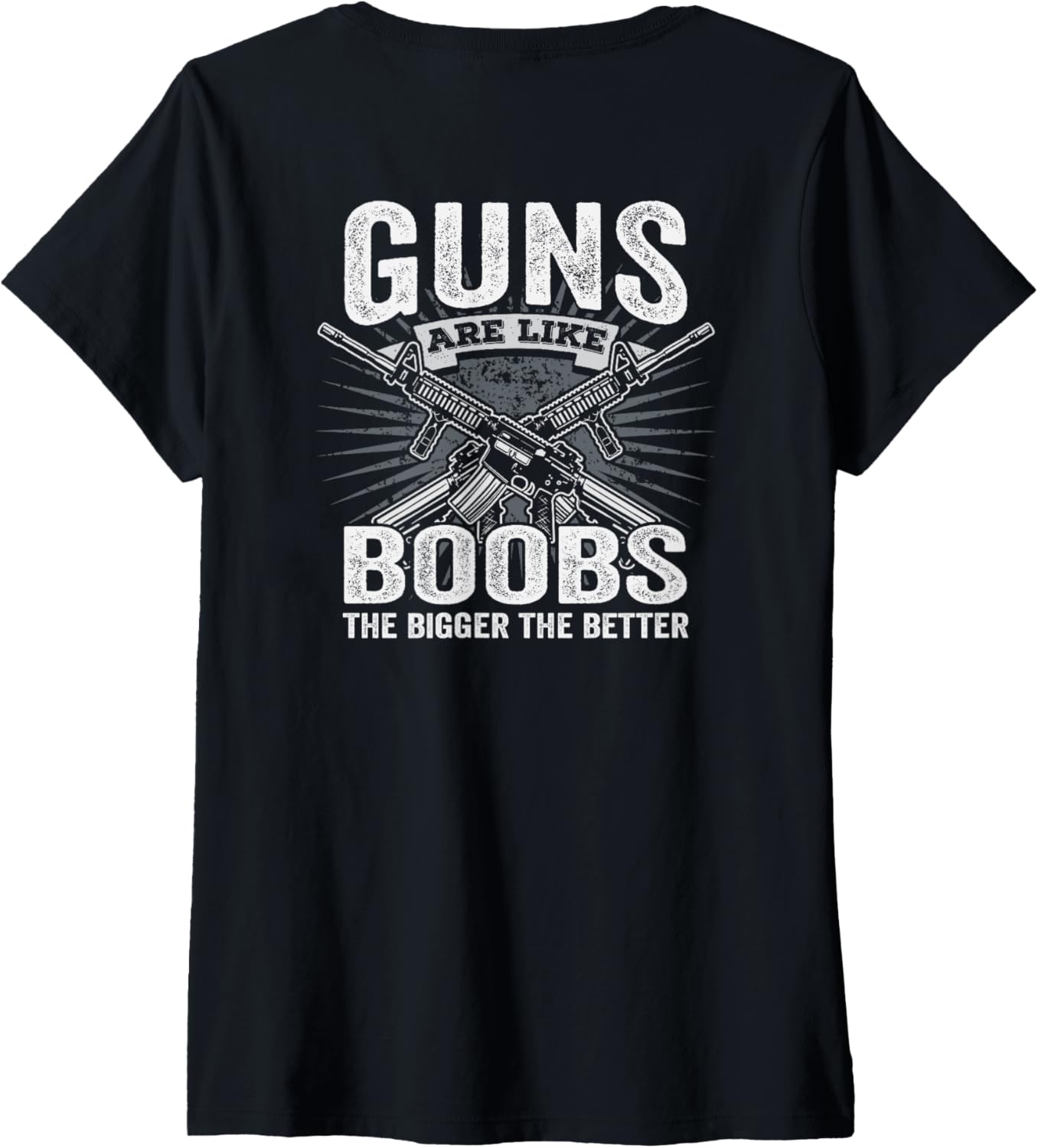 Womens Guns Are Like Boobs Bigger Funny Mens Gun Joke On Back
