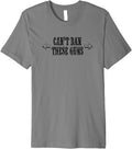 Mens Cant Ban These Guns Mens Humorous