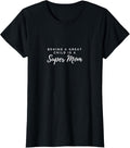 Womens Behind a Great Child is a Super Mom