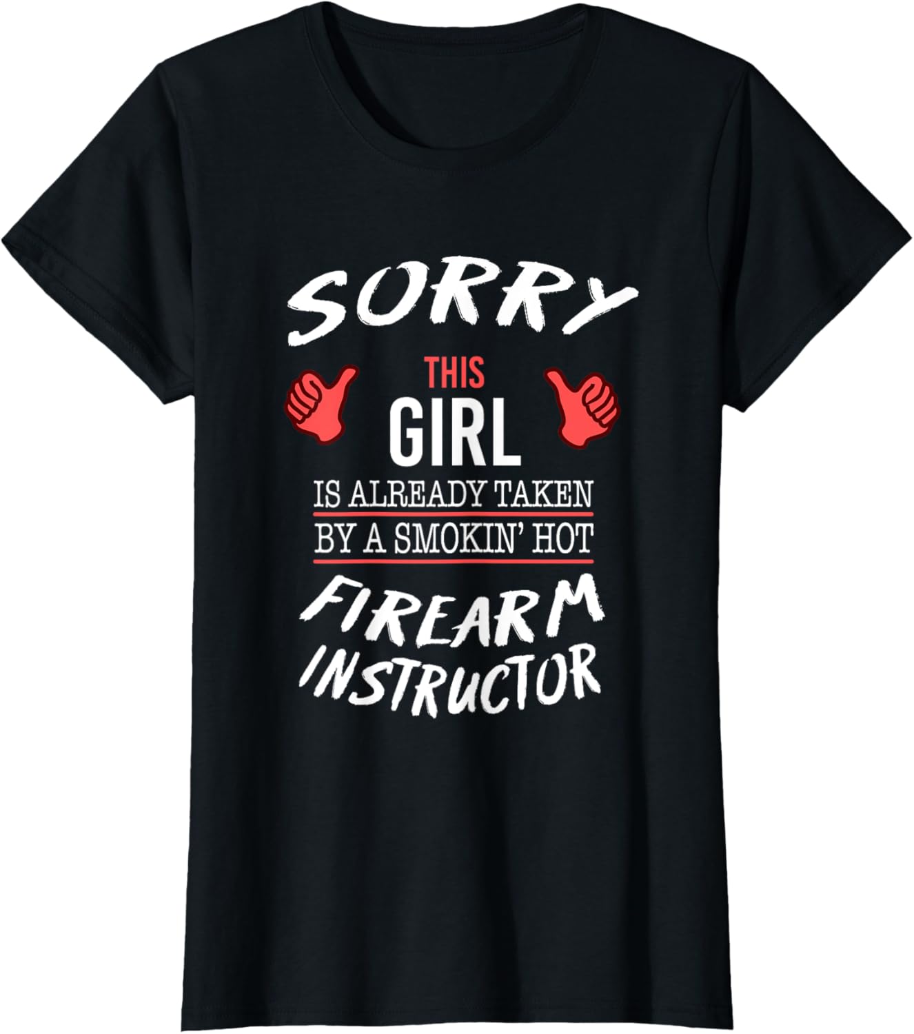 Sorry This Girl Taken By Hot Funny Firearm Instructor Guns
