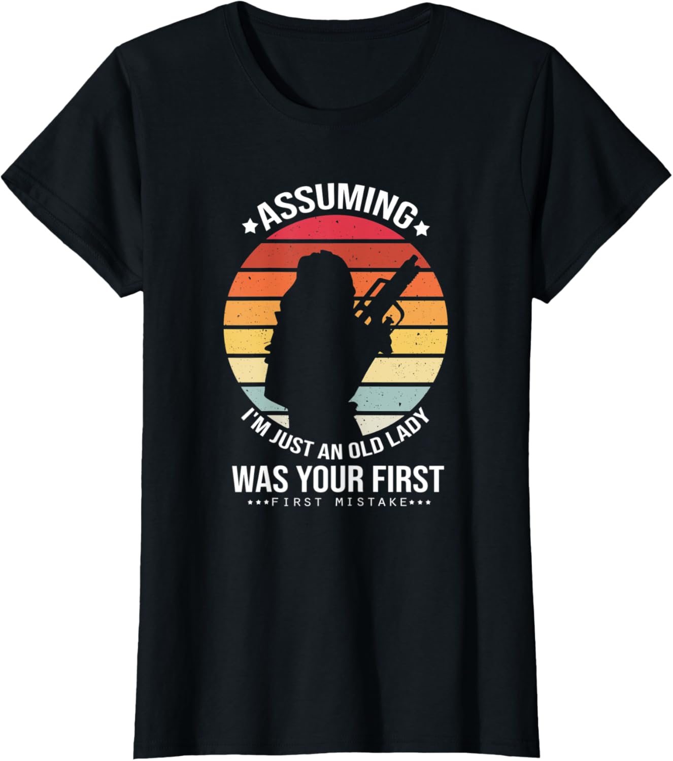 Womens Assuming Im Just An Old Lady Was Your First Mistake Gun
